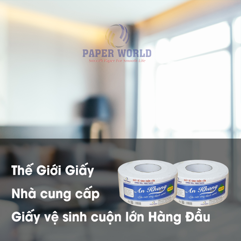Nhà cung cấp giấy vệ sinh cuộn lớn tại Việt Nam
