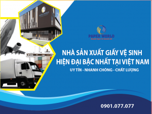 Nhà máy sản xuất giấy vệ sinh hiện đại bậc nhất tại Việt Nam
