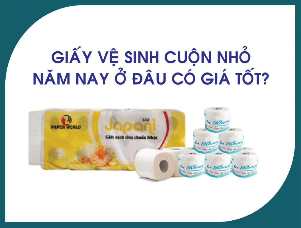 Giá giấy vệ sinh cuộn nhỏ năm nay ở đâu tốt?
