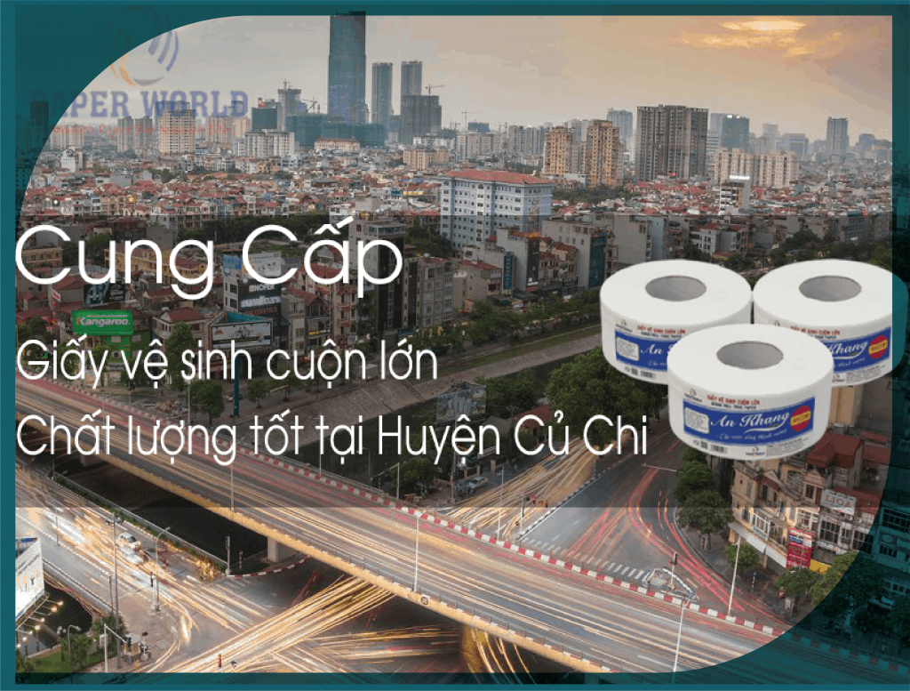 Cung cấp giấy vệ sinh cuộn lớn tại Huyện Củ Chi