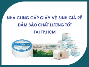 Nhà cung cấp giấy vệ sinh giá rẻ, đảm bảo chất lượng tốt tại TpHCM