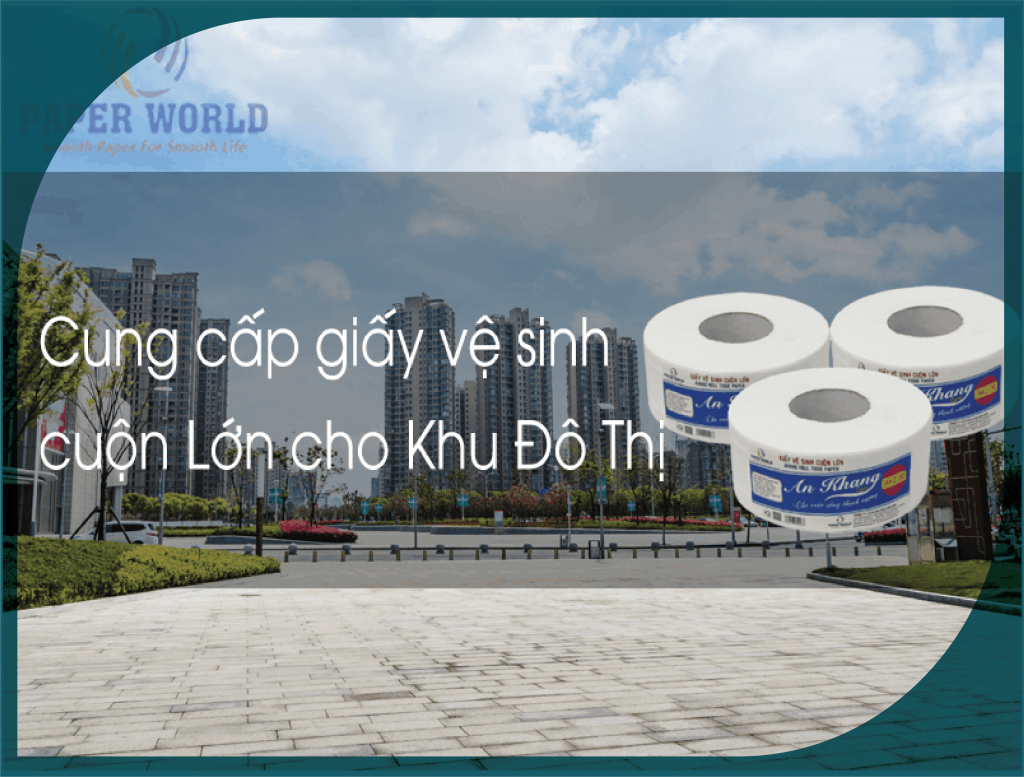 Giấy vệ sinh cuộn lớn cho khu đô thịGiấy vệ sinh cuộn lớn cho khu đô thị