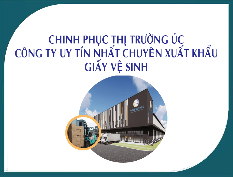 Công ty uy tín xuất khẩu giấy vệ sinh sang Châu Âu