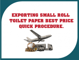 Exporting small roll toilet paper best price, quick procedure