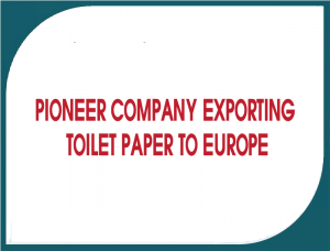 Pioneer company exporting toilet paper to Europe